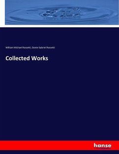 Collected Works - Rossetti, William Michael;Rossetti, Dante Gabriel