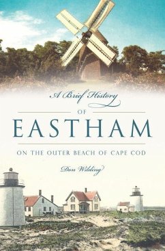 A Brief History of Eastham: On the Outer Beach of Cape Cod - Wilding, Don