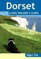 Dorset a Dog Walker's Guide - Vile, Nigel