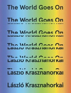 The World Goes on - Krasznahorkai, László