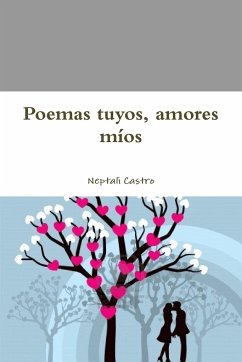 Poemas tuyos, amores míos - Castro, Neptali