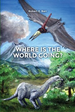 Where Is the World Going? - Barr, Robert E.