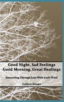 Good Night, Sad Feelings Good Morning, Great Healings - Steeger, Colleen