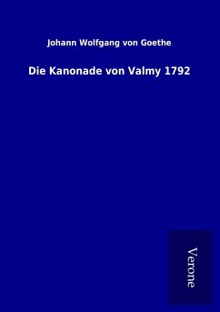 Die Kanonade von Valmy 1792 - Goethe, Johann Wolfgang von