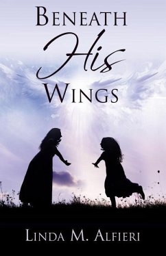 Beneath His Wings - Alfieri, Linda M.