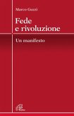 Fede e rivoluzione. Un manifesto Fede e rivoluzione. Un manifesto