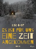 Es ist für uns eine Zeit angekommen (eBook, ePUB)