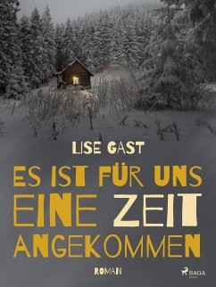 Es ist für uns eine Zeit angekommen (eBook, ePUB) - Gast, Lise