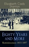Eighty Years and More: Reminiscences 1815-1897 (eBook, ePUB)