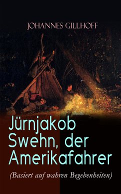 Jürnjakob Swehn, der Amerikafahrer (Basiert auf wahren Begebenheiten) (eBook, ePUB) - Gillhoff, Johannes