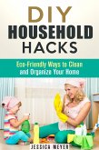 DIY Household Hacks: Eco-Friendly Ways to Clean and Organize Your Home (Frugal Hacks) (eBook, ePUB)