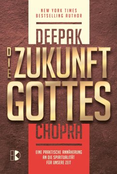 Die Zukunft Gottes (eBook, ePUB) - Chopra, Deepak