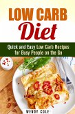 Low Carb Diet: Quick and Easy Low Carb Recipes for Busy People on the Go (Weight Loss Diet Plan) (eBook, ePUB)