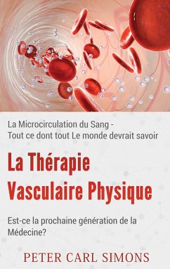 La Thérapie Vasculaire Physique - Est-ce la prochaine génération de la Médecine? (eBook, ePUB) - Simons, Peter Carl