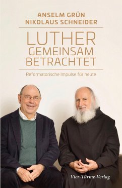 Luther gemeinsam betrachtet (eBook, ePUB) - Grün, Anselm; Schneider, Nikolaus