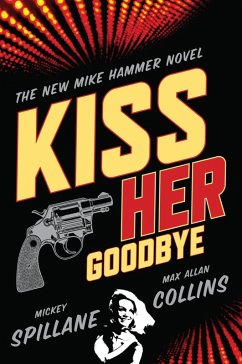 Kiss Her Goodbye (eBook, ePUB) - Allan Collins, Max; Spillane, Mickey