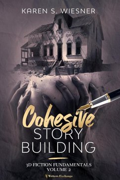 Cohesive Story Building (3D Fiction Fundamentals, #2) (eBook, ePUB) - Wiesner, Karen S.