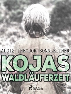 Kojas Waldläuferzeit (eBook, ePUB) - Sonnleitner, Alois Theodor