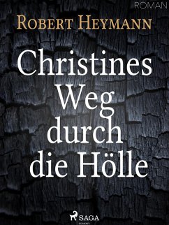 Christines Weg durch die Hölle (eBook, ePUB) - Heymann, Robert
