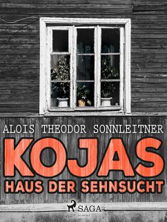 Kojas Haus der Sehnsucht (eBook, ePUB) - Sonnleitner, Alois Theodor