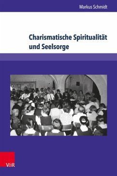 Charismatische Spiritualität und Seelsorge (eBook, PDF) - Schmidt, Markus