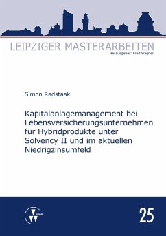 Kapitalanlagemanagement bei Lebensversicherungsunternehmen für Hybridprodukte unter Solvency II und im aktuellen Niedrigzinsumfeld (eBook, PDF) - Radstaak, Simon