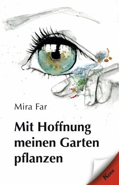 Mit Hoffnung meinen Garten pflanzen (eBook, ePUB) - Far, Mira