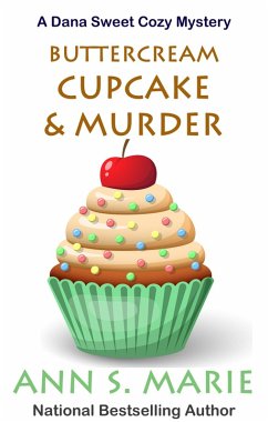 Buttercream Cupcake & Murder (A Dana Sweet Cozy Mystery Book 7) (eBook, ePUB) - Marie, Ann S.