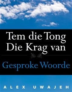 Tem Die Tong: Die Krag Van Gesproke Woorde (eBook, ePUB) - Uwajeh, Alex