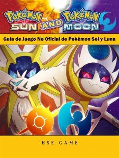 Guía De Juego No Oficial De Pokémon Sol Y Luna (eBook, ePUB)