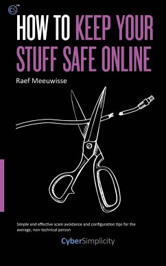 How to Keep Your Stuff Safe Online - Meeuwisse, Raef