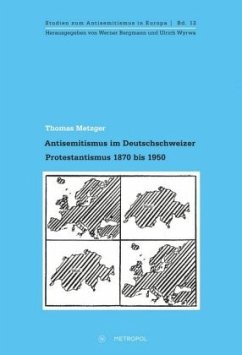 Antisemitismus im Deutschschweizer Protestantismus 1870 bis 1950 - Metzger, Thomas