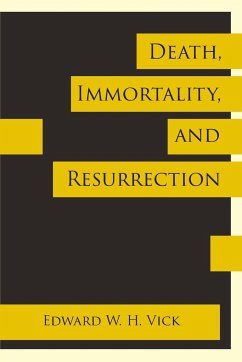 Death, Immortality, and Resurrection - Vick, Edward W. H.