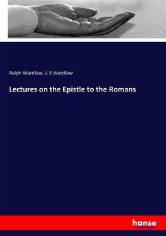 Lectures on the Epistle to the Romans - Wardlaw, Ralph;Wardlaw, J. S
