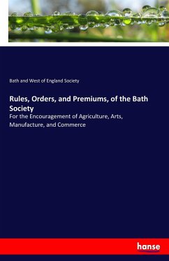 Rules, Orders, and Premiums, of the Bath Society - West of England Society, Bath and