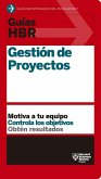 Guías Hbr: Gestión de Proyectos (HBR Guide to Project Management Spanish Edition)
