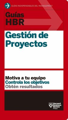 Guías Hbr: Gestión de Proyectos (HBR Guide to Project Management Spanish Edition) - Harvard Business Review