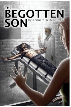 The Begotten Son - Martin, Jr. Kenneth W.