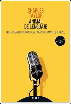 Animal de lenguaje : hacia una visión integral de la capacidad humana de lenguaje - Taylor, Charles