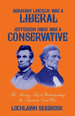 Abraham Lincoln Was a Liberal, Jefferson Davis Was a Conservative - Seabrook, Lochlainn