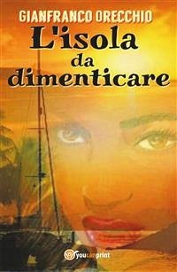 L'isola da dimenticare (eBook, PDF) - Orecchio, Gianfranco