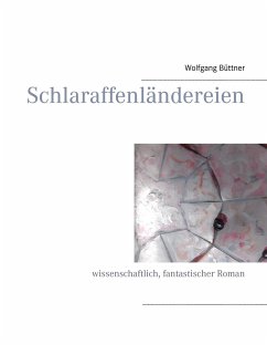 Schlaraffenländereien - Büttner, Wolfgang