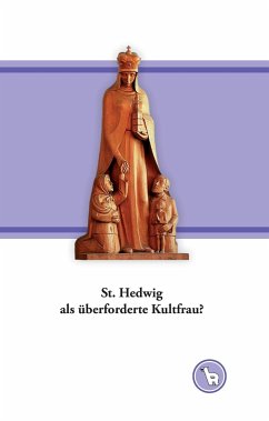 St. Hedwig als überforderte Kultfrau? - Dröge, Kurt