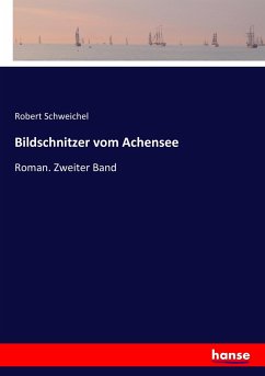 Bildschnitzer vom Achensee - Schweichel, Robert