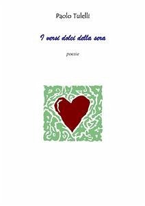 I versi dolci della sera (eBook, ePUB) - Tulelli, Paolo