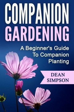 Cover Companion Gardening: A Beginner's Guide To Companion Planting (eBook, ePUB)