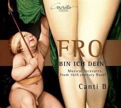 Fro Bin Ich Dein-Musik Aus Basel Aus Dem 16.Jh. - Ensemble Canti B