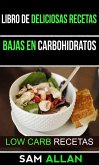 Libro de Deliciosas Recetas Bajas en Carbohidratos (Low Carb Recetas) (eBook, ePUB)