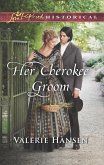 Her Cherokee Groom (Mills & Boon Love Inspired Historical) (eBook, ePUB)