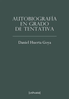 Autobiografía en grado de tentativa (eBook, ePUB) - Huerta Goya, Daniel